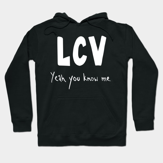 LCV Yeah You Know Me Hoodie by Mouth Breather Designs